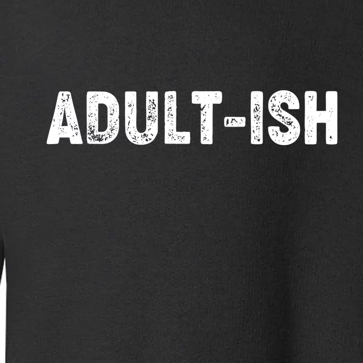 Adult-ish Toddler Sweatshirt