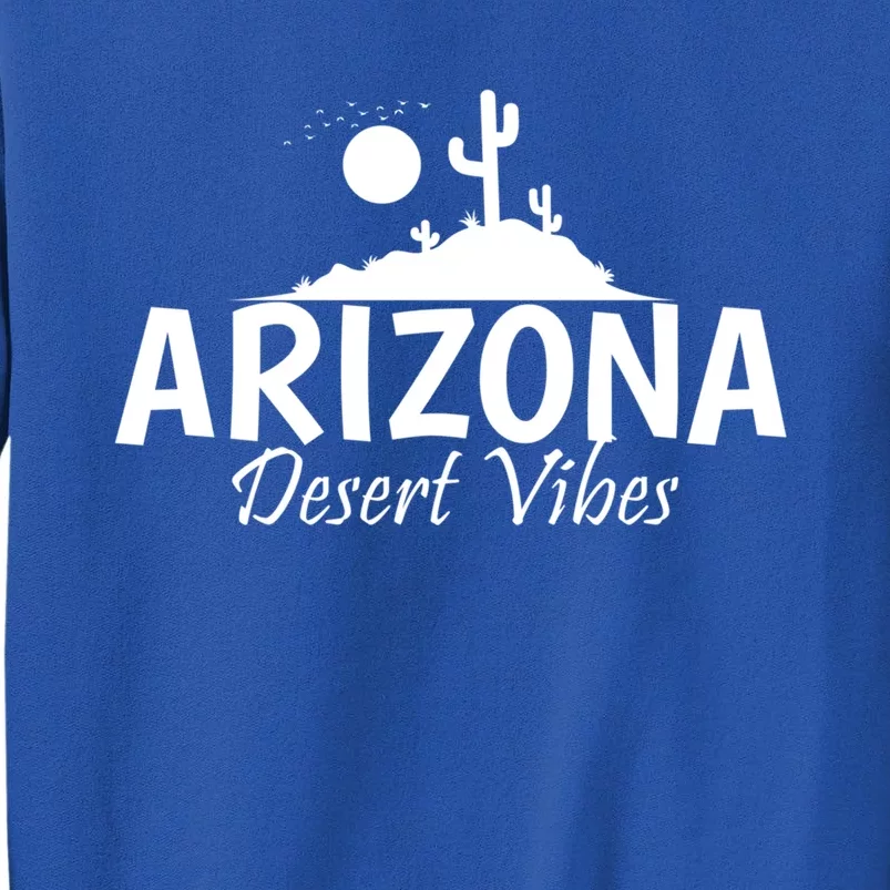 Arizona Desert Vibes Usa America Great Gift Tall Sweatshirt