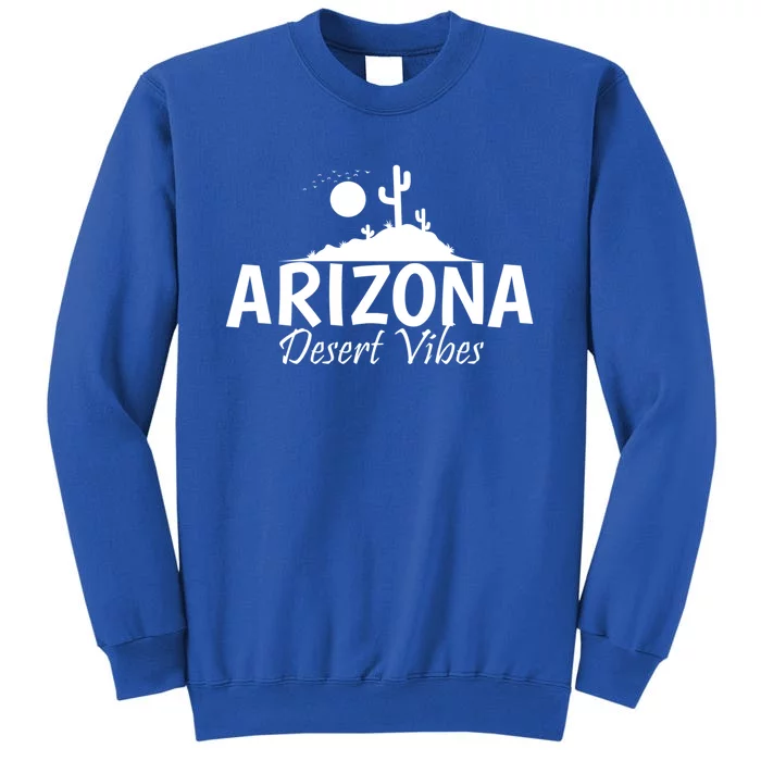 Arizona Desert Vibes Usa America Great Gift Tall Sweatshirt