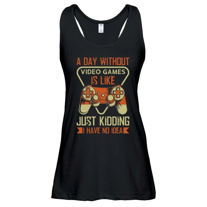 A Day Without Video Game Is Like Just Kidding I Have No Idea Ladies Essential Flowy Tank