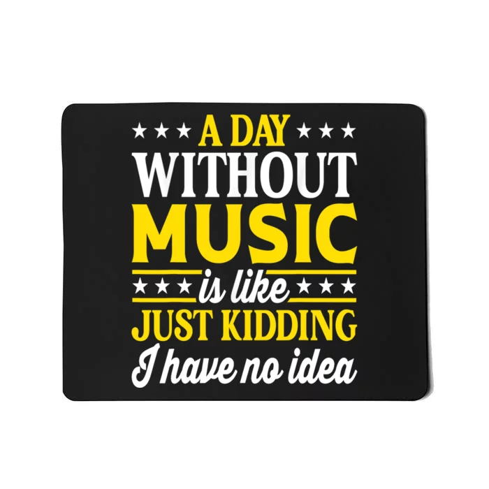 A Day Without Music Funny Musician Mousepad