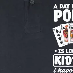 A Day Without Poker Is Like Just Kidding Funny Poker Softstyle Adult Sport Polo