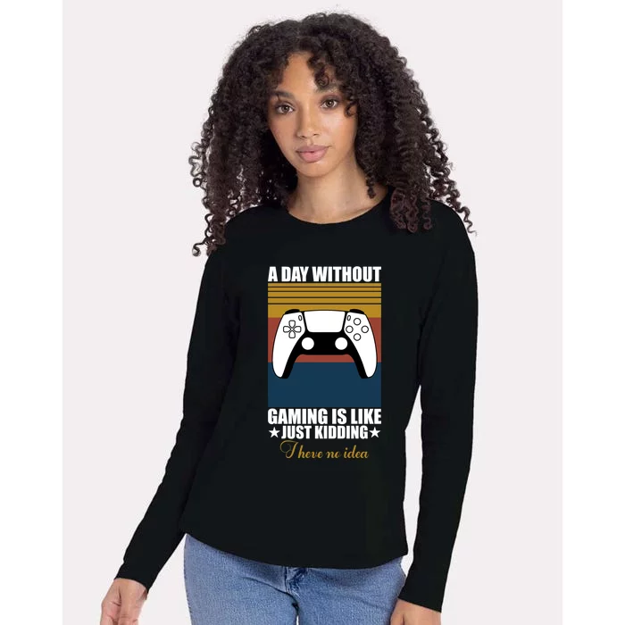 A Day Without Gaming Is Like Just Ding I Have No Idea Gift Womens Cotton Relaxed Long Sleeve T-Shirt