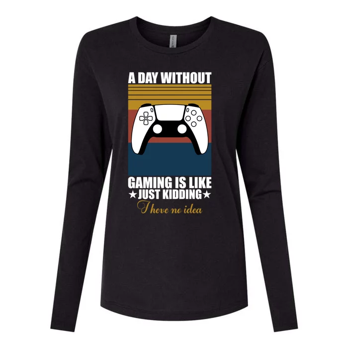 A Day Without Gaming Is Like Just Ding I Have No Idea Gift Womens Cotton Relaxed Long Sleeve T-Shirt