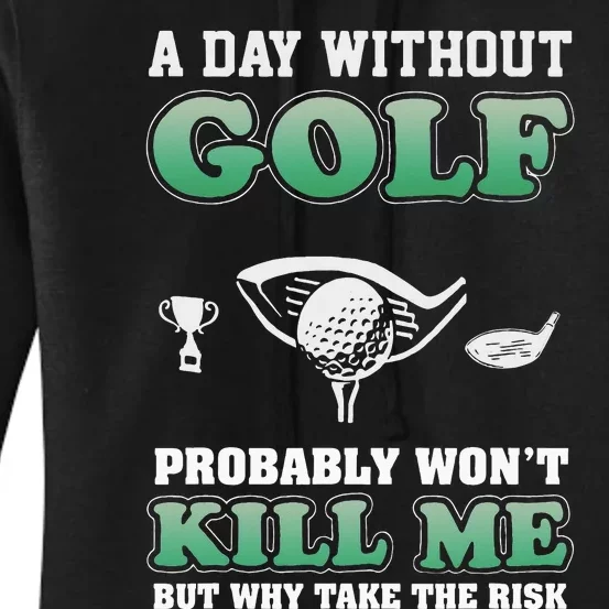 A Day Without Golf Funny Golf Saying Fathers day Women's Pullover Hoodie