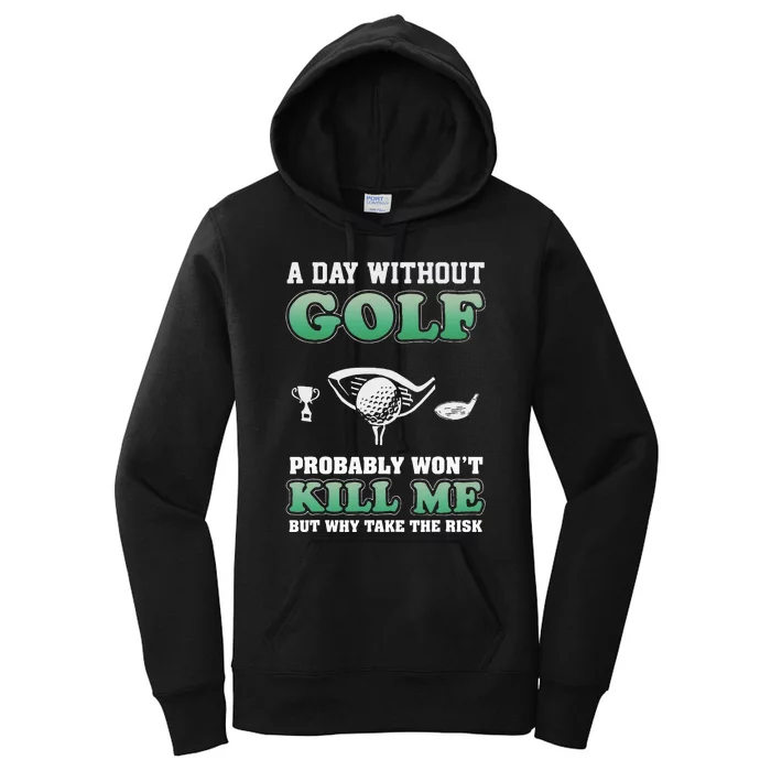 A Day Without Golf Funny Golf Saying Fathers day Women's Pullover Hoodie