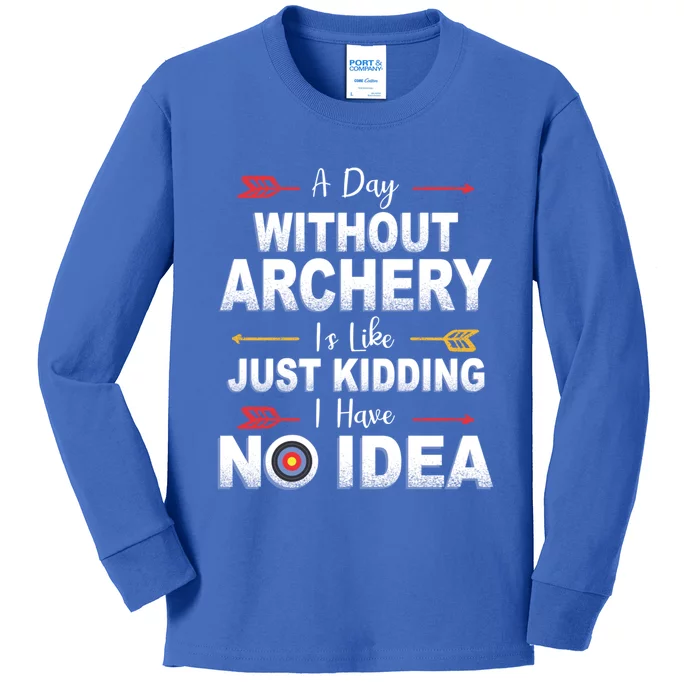 A Day Without Archery Is Like Archer Gift Archery Gift Kids Long Sleeve Shirt