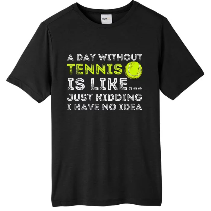 A Day Without Tennis Funny Tennis Player & Tennis Coach ChromaSoft Performance T-Shirt