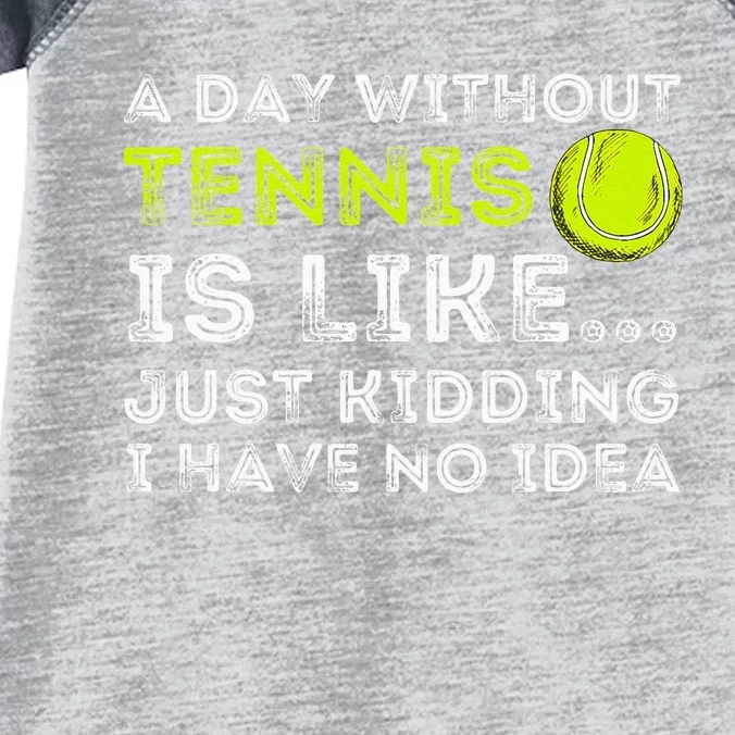 A Day Without Tennis Funny Tennis Player & Tennis Coach Infant Baby Jersey Bodysuit