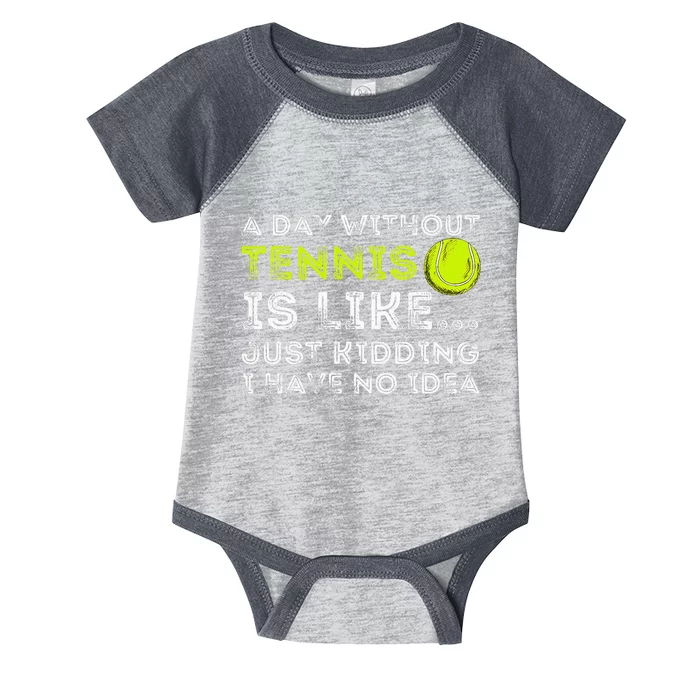 A Day Without Tennis Funny Tennis Player & Tennis Coach Infant Baby Jersey Bodysuit