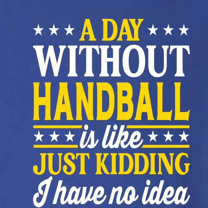 A Day Without Handball Funny Handball Player Handball Gift Toddler Long Sleeve Shirt