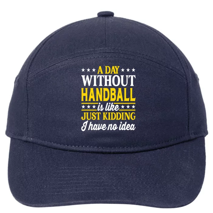 A Day Without Handball Funny Handball Player Handball Gift 7-Panel Snapback Hat