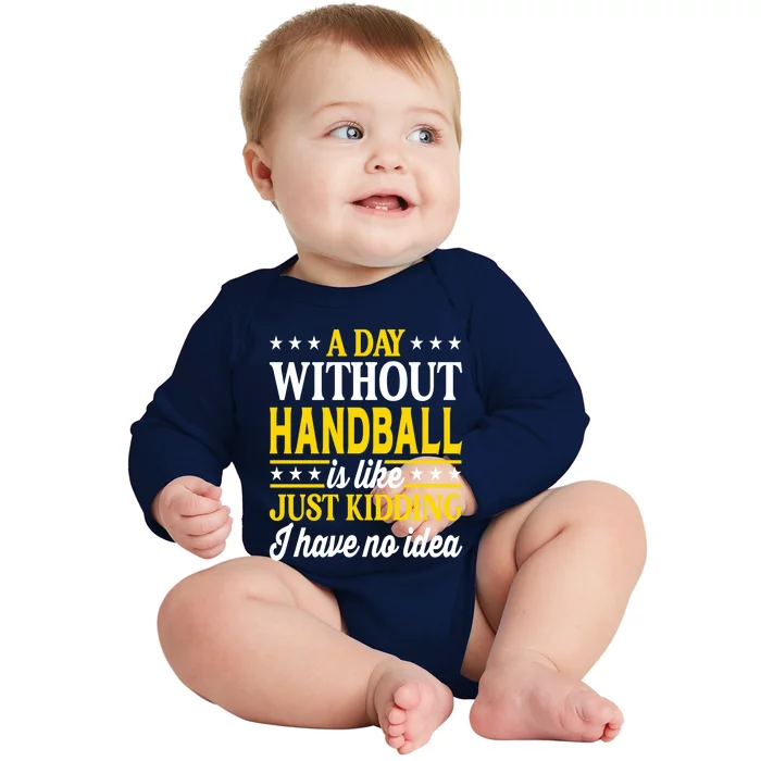 A Day Without Handball Funny Handball Player Handball Gift Baby Long Sleeve Bodysuit