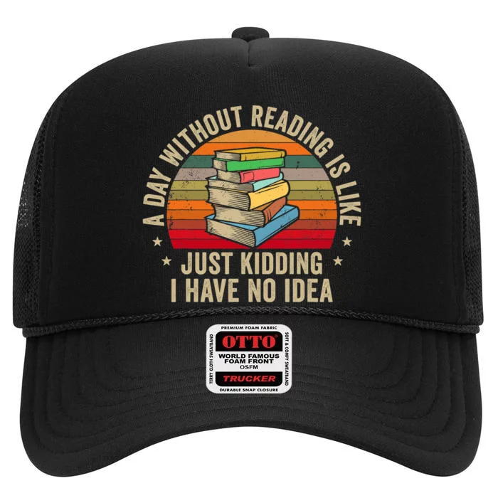 A Day Without Reading Is Like Book Lover Nerd Librarian Read High Crown Mesh Trucker Hat