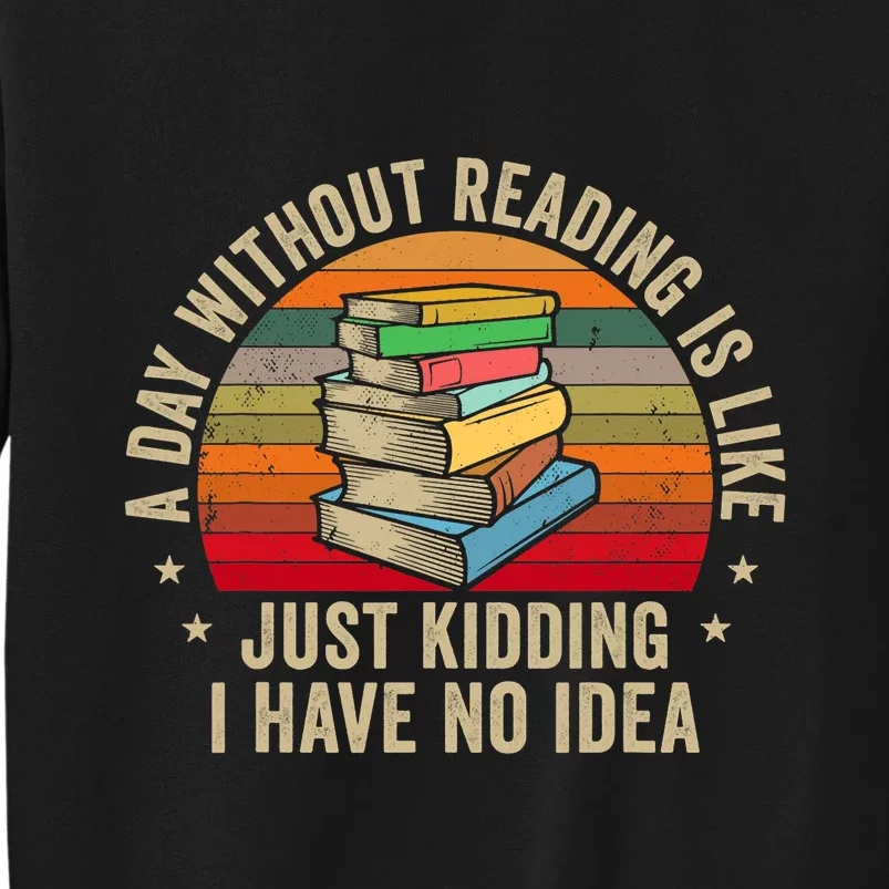 A Day Without Reading Is Like Book Lover Nerd Librarian Read Sweatshirt