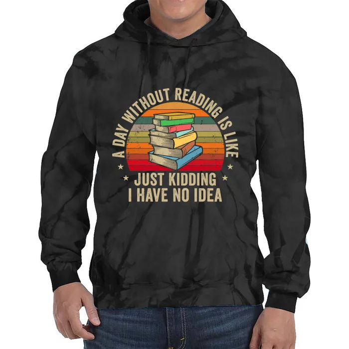 A Day Without Reading Is Like Book Lover Nerd Librarian Read Tie Dye Hoodie