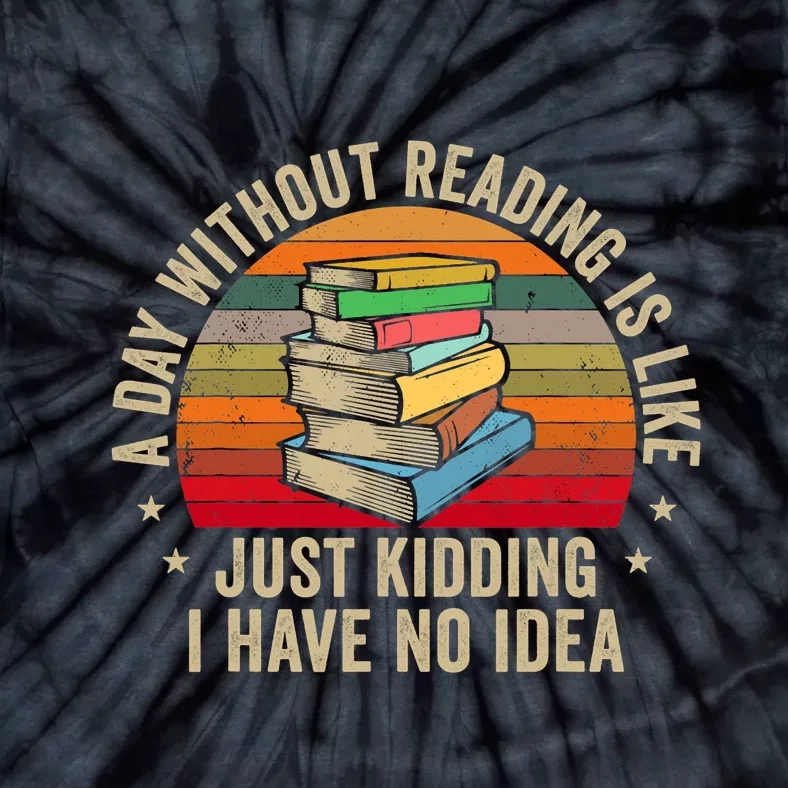 A Day Without Reading Is Like Book Lover Nerd Librarian Read Tie-Dye T-Shirt