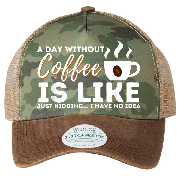 A Day Without Coffee Is Like Funny Coffee Lover Caffeine Legacy Tie Dye Trucker Hat