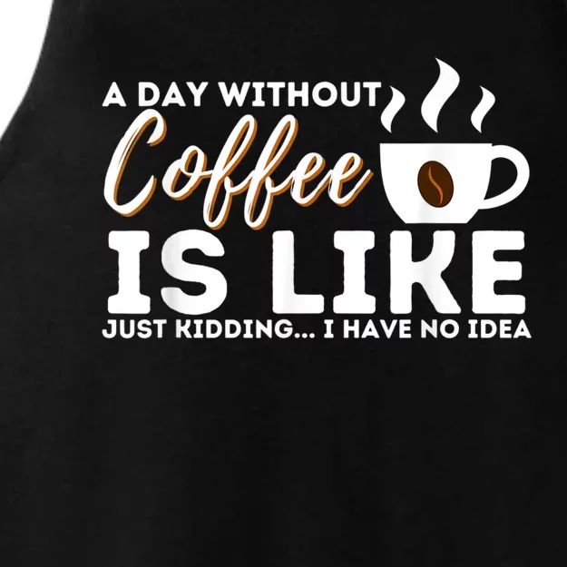 A Day Without Coffee Is Like Funny Coffee Lover Caffeine Ladies Tri-Blend Wicking Tank