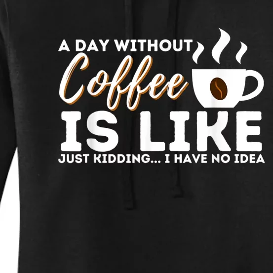 A Day Without Coffee Is Like Funny Coffee Lover Caffeine Women's Pullover Hoodie