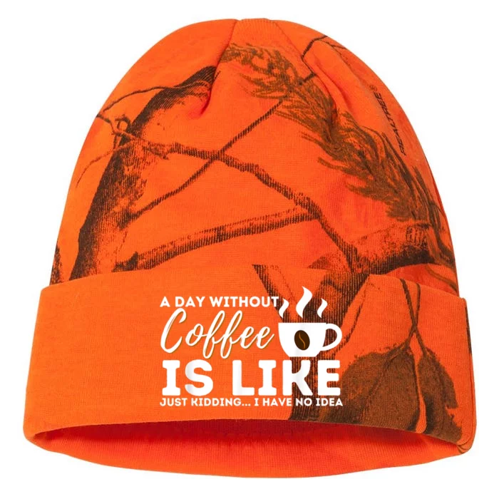 A Day Without Coffee Is Like Funny Coffee Lover Caffeine Kati - 12in Camo Beanie