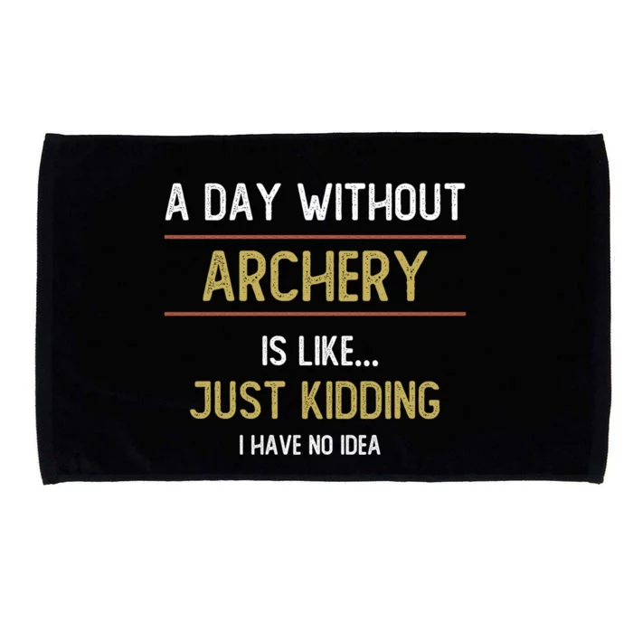 A Day Without Archery Is Like Funny Archery Lovers Funny Gift Microfiber Hand Towel