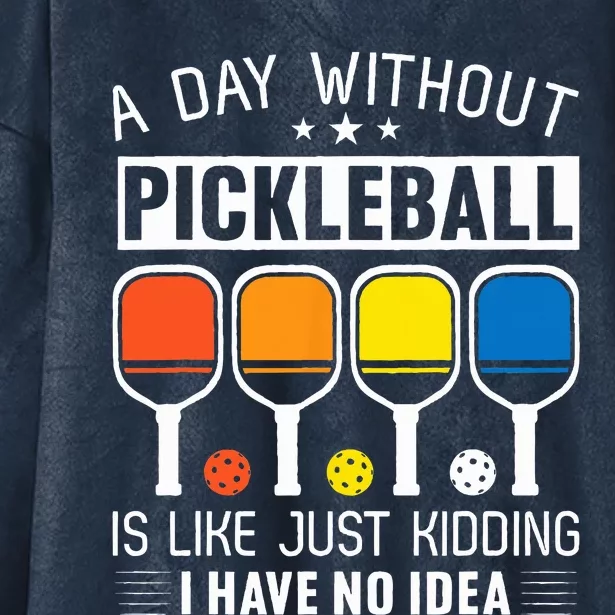 A Day Without Pickleball Hooded Wearable Blanket