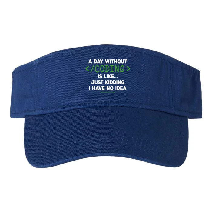 A Day Without Coding Funny Computer Programmer Coder Gift Valucap Bio-Washed Visor