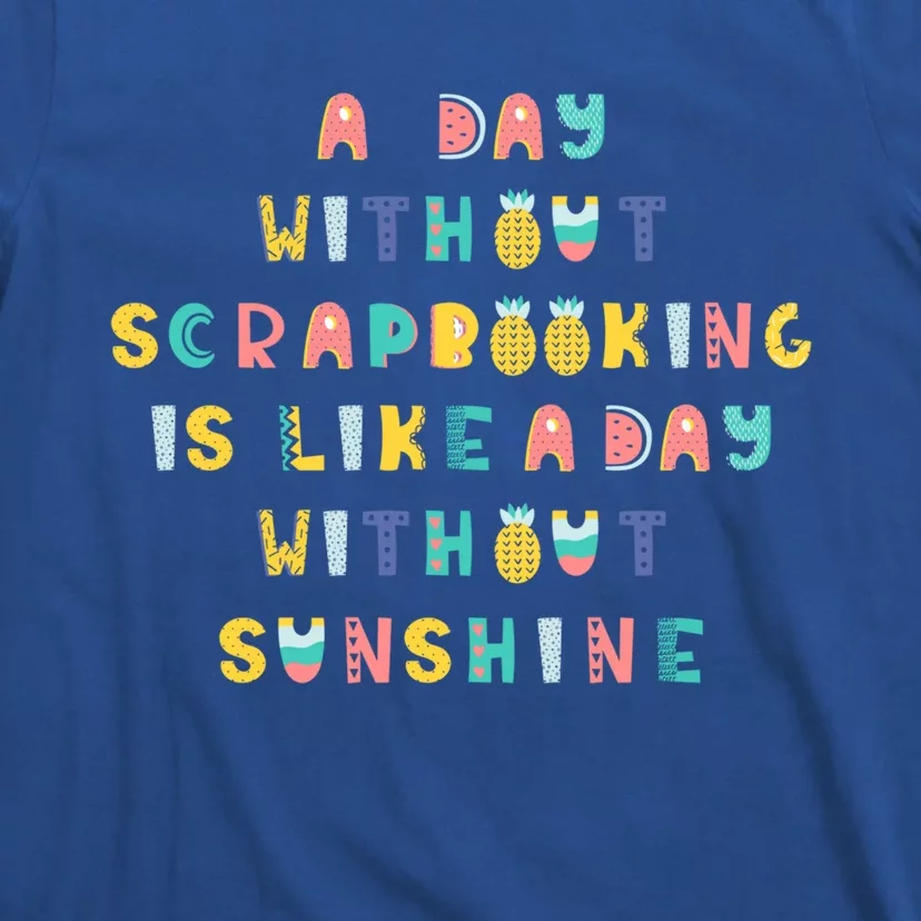 A Day Without Scrapbooking Cute Gift T-Shirt