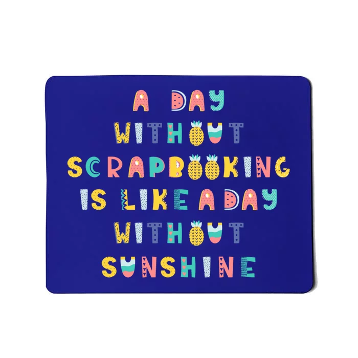 A Day Without Scrapbooking Cute Gift Mousepad