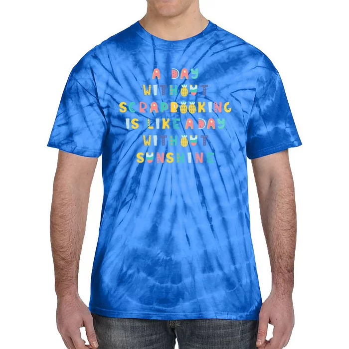 A Day Without Scrapbooking Cute Gift Tie-Dye T-Shirt