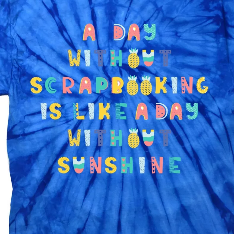 A Day Without Scrapbooking Cute Gift Tie-Dye T-Shirt