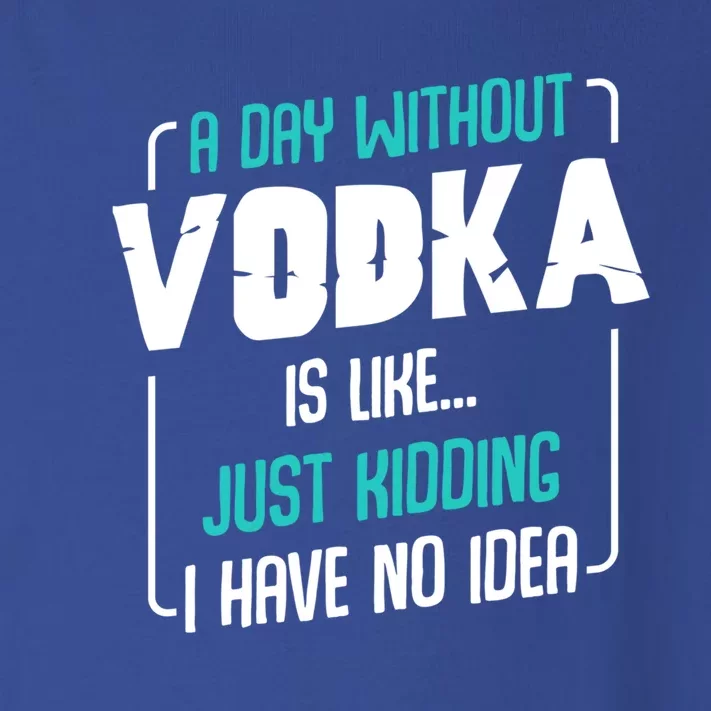 A Day Without Vodka Alcoholic Beverage S Funny Quotes Gift Toddler Long Sleeve Shirt