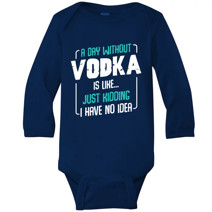 A Day Without Vodka Alcoholic Beverage S Funny Quotes Gift Baby Long Sleeve Bodysuit