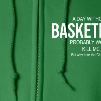 A Day Without Basketball Full Zip Hoodie