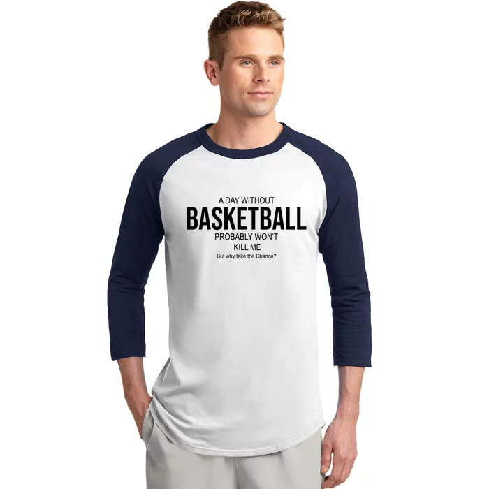 A Day Without Basketball Baseball Sleeve Shirt