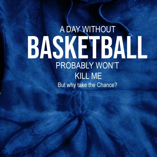 A Day Without Basketball Tie Dye Hoodie