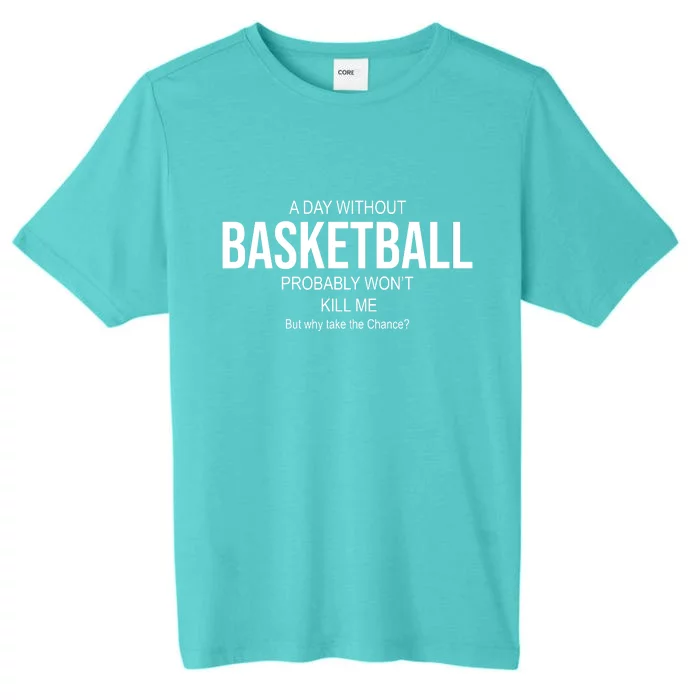 A Day Without Basketball ChromaSoft Performance T-Shirt