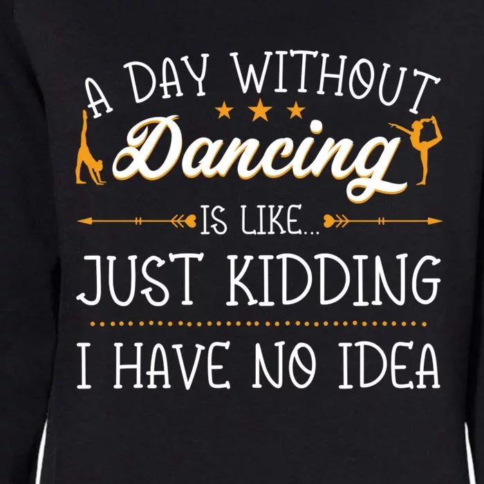 A Day Without Dance Is Like Choreographer Dancing Gift Womens California Wash Sweatshirt