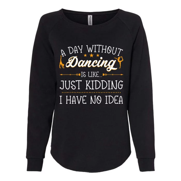 A Day Without Dance Is Like Choreographer Dancing Gift Womens California Wash Sweatshirt