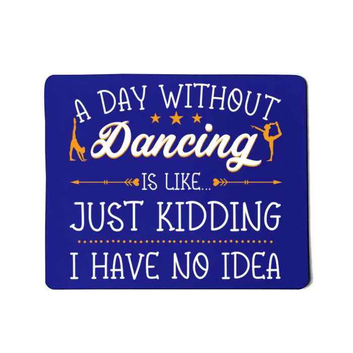 A Day Without Dance Is Like Choreographer Dancing Gift Mousepad