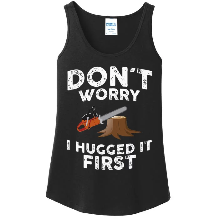 Arborist Dont Worry I Hugged It First Tree Saw Ladies Essential Tank