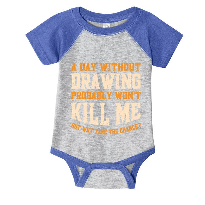 A Day Without Drawing Funny Drawing Artist Cute Gift Infant Baby Jersey Bodysuit