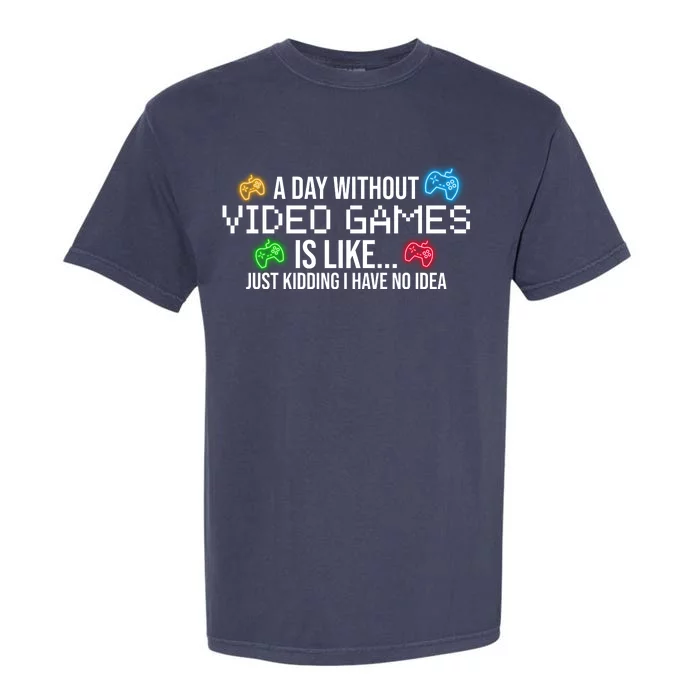 A Day Without Video Games Funny Gamer Garment-Dyed Heavyweight T-Shirt