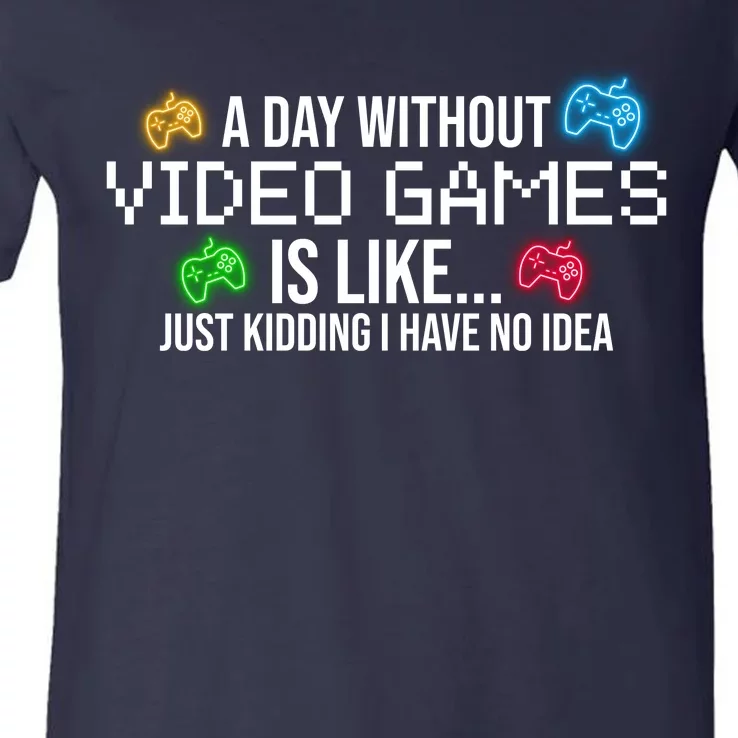 A Day Without Video Games Funny Gamer V-Neck T-Shirt