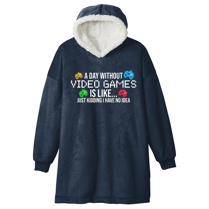 A Day Without Video Games Funny Gamer Hooded Wearable Blanket