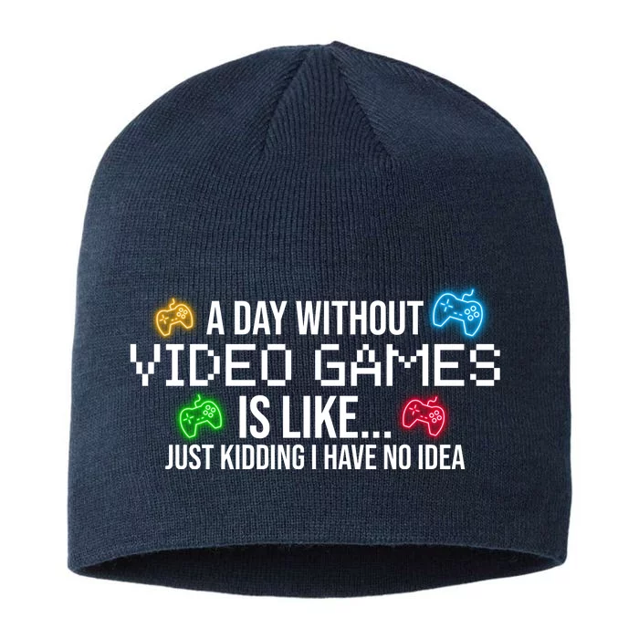 A Day Without Video Games Funny Gamer 8 1/2in Sustainable Knit Beanie