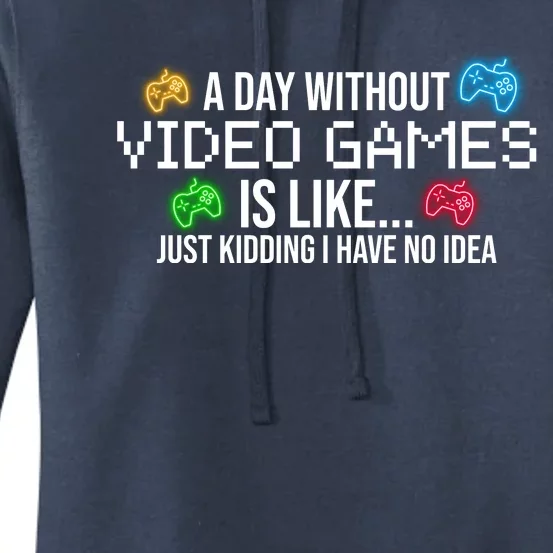 A Day Without Video Games Funny Gamer Women's Pullover Hoodie