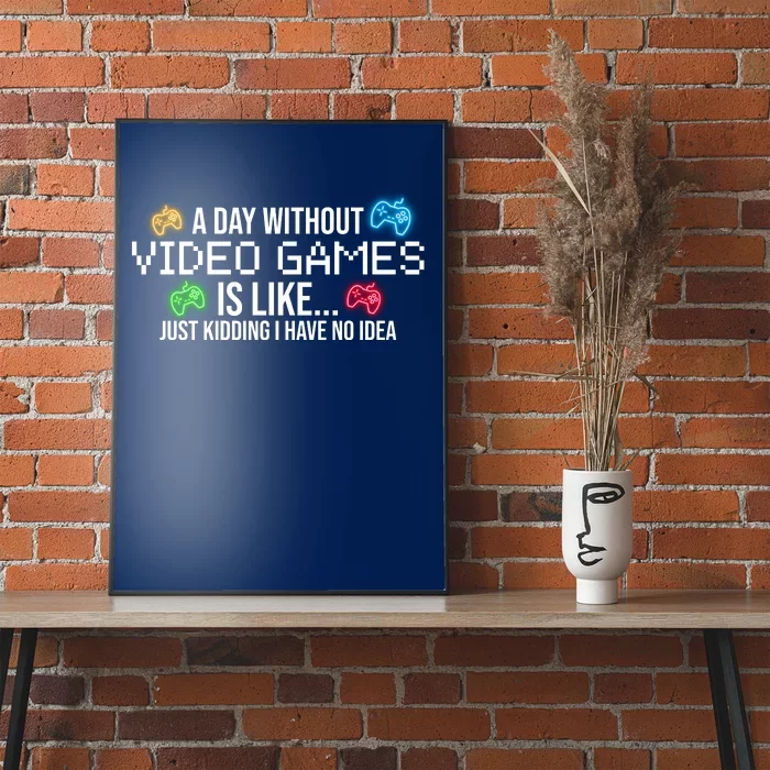 A Day Without Video Games Funny Gamer Poster