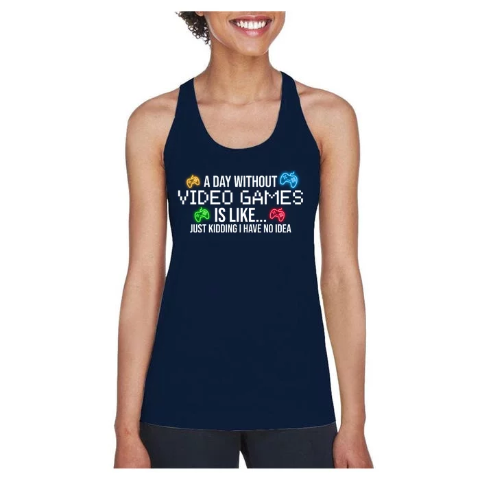 A Day Without Video Games Funny Gamer Women's Racerback Tank